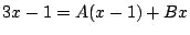 $ 3x-1=A(x-1)+Bx$