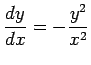 $ \dfrac{\D y}{\D x}=-\dfrac{y^2}{x^2}$