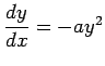 $ \dfrac{\D y}{\D x}=-a y^2$