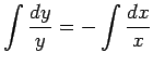 $ \dsp\int\frac{\D y}{y}=-\int\frac{\D x}{x}$