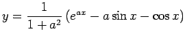 $ y=\dfrac{1}{1+a^2}\left(e^{ax}-a\sin x-\cos x\right)$