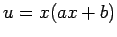 $ u=x(ax+b)$