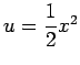 $ u=\dfrac{1}{2}x^2$