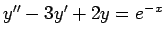 $ y''-3y'+2y=e^{-x}$