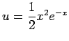 $ u=\dfrac{1}{2}x^2 e^{-x}$