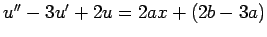 $ u''-3u'+2u=2ax+(2b-3a)$