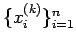 $\{x_i^{(k)}\}_{i=1}^n$