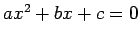 $ a x^2+b x+c=0$