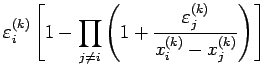 $\displaystyle \eps_{i}^{(k)}
\left[
1-\prod_{j\ne i}
\left(
1+\frac{\eps_j^{(k)}}{x_i^{(k)}-x_{j}^{(k)}}
\right)
\right]$