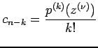 $\displaystyle c_{n-k}=\frac{p^{(k)}(z^{(\nu)})}{k!}$