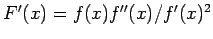 $ F'(x)=f(x)f''(x)/f'(x)^2$