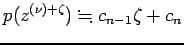 $\displaystyle p(z^{(\nu)+\zeta})\kinji c_{n-1}\zeta+c_n$