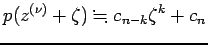 $\displaystyle p(z^{(\nu)}+\zeta)\kinji c_{n-k}\zeta^{k}+c_n$