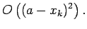 $\displaystyle O\left((a-x_k)^2\right).$