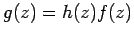 $ g(z)=h(z)f(z)$