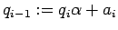 $ q_{i-1}:= q_i \alpha+a_i$