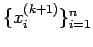 $ \{x_i^{(k+1)}\}_{i=1}^n$