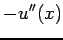 $\displaystyle -u''(x)$