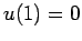 $\displaystyle u(1)=0$