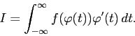 \begin{displaymath}
I=\int_{-\infty}^\infty f(\varphi(t))\varphi'(t) \Dt.
\end{displaymath}