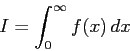 \begin{displaymath}
I=\int_0^\infty f(x) \Dx
\end{displaymath}