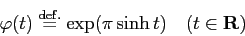 \begin{displaymath}
\varphi(t)\DefEq\exp(\pi \sinh t)\quad\mbox{($t\in\R$)}
\end{displaymath}