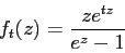 \begin{displaymath}
f_t(z)=\frac{z e^{tz}}{e^z-1}
\end{displaymath}