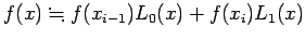 $\displaystyle f(x)\kinji f(x_{i-1})L_0(x)+f(x_i)L_1(x)$