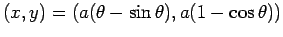 $ (x,y)=\left(a(\theta-\sin\theta),a(1-\cos\theta)\right)$