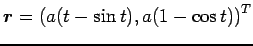 $ \Vector{r}=\left(a(t-\sin t),a(1-\cos t)
\right)^T$