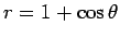 $\displaystyle r=1+\cos\theta$