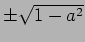 $ \pm\sqrt{1-a^2}$