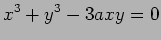 $\displaystyle x^3+y^3-3axy=0
$