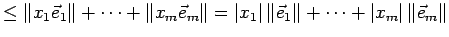 $\displaystyle \le \left\Vert x_1\vec e_1\right\Vert+\dots+\left\Vert x_m\vec e_...
...c e_1\right\Vert+ \dots+ \left\vert x_m\right\vert\left\Vert\vec e_m\right\Vert$