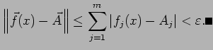 $\displaystyle \left\Vert\vec f(x)-\vec A\right\Vert
\le\sum_{j=1}^m\left\vert f_j(x)-A_j\right\vert<\eps.\qed
$