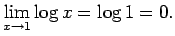 $\displaystyle \lim_{x\to 1}\log x=\log 1=0.
$