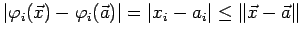 $\displaystyle \left\vert\varphi_i(\vec x)-\varphi_i(\vec a)\right\vert
=\left\vert x_i-a_i\right\vert\le\left\Vert\vec x-\vec a\right\Vert
$