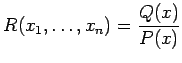 $ R(x_1,\dots,x_n)=\dfrac{Q(x)}{P(x)}$