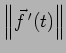 $ \left\Vert\vec f\,'(t)\right\Vert$