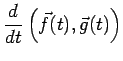 $\displaystyle \frac{\D}{\Dt} \left(\vec f(t),\vec g(t)\right)$