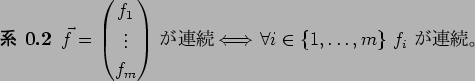 \begin{jcorollary}
$\vec f=\begin{pmatrix}f_1\\ \vdots\\ f_m\end{pmatrix}$\ $B$,O