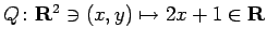 $ Q\colon\R^2\ni (x,y)\mapsto 2x+1\in\R$