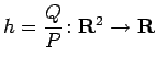 $ h=\dfrac{Q}{P}\colon\R^2\to\R$