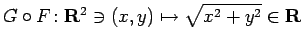 $ G\circ F\colon\R^2\ni(x,y)\mapsto \sqrt{x^2+y^2}\in\R$