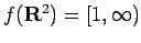 $ f(\R^2)=[1,\infty)$