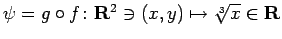 $ \psi=g\circ f\colon\R^2\ni(x,y)\mapsto \sqrt[3]{x}
\in\R$