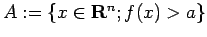 $ A:=\{x\in\R^n; f(x)>a\}$