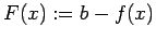 $ F(x):=b-f(x)$