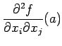 $\displaystyle \frac{\rd^2 f}{\rd x_i\rd x_j}(a)$