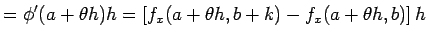 $\displaystyle =\phi'(a+\theta h)h =\left[f_x(a+\theta h,b+k)-f_x(a+\theta h,b)\right]h$